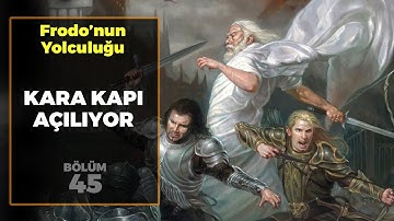 KARA KAPI AÇILIYOR / Frodo