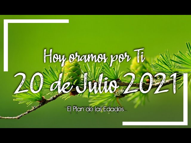 HOY ORAMOS POR TI | JULIO 20 de 2021 |  Oración Devocional |DEPENDER DE TI Y OBEDECERTE