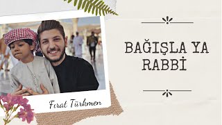 Bağışla Ya Rabbi & Fırat Türkmen Resimi