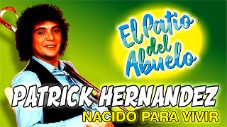 ✅PATRICK HERNANDEZ nacido para vivir canción del recuerdo en El Patio del Abuelo👍👍👍