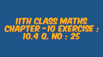 tn 11th maths chapter -10 exercise -10.4 ( Q. no -25 ).,
