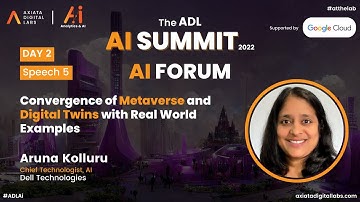ADL AI Summit 2022 - Convergence of Metaverse & Digital Twins with Aruna Kolluru