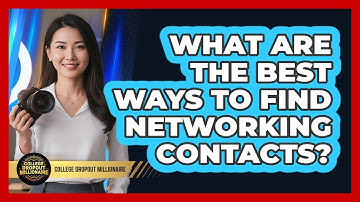 What Are The Best Ways To Find Networking Contacts?