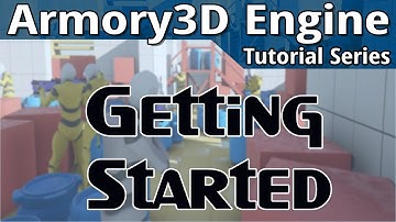 Getting Started -- Armory 3D Tutorial Series