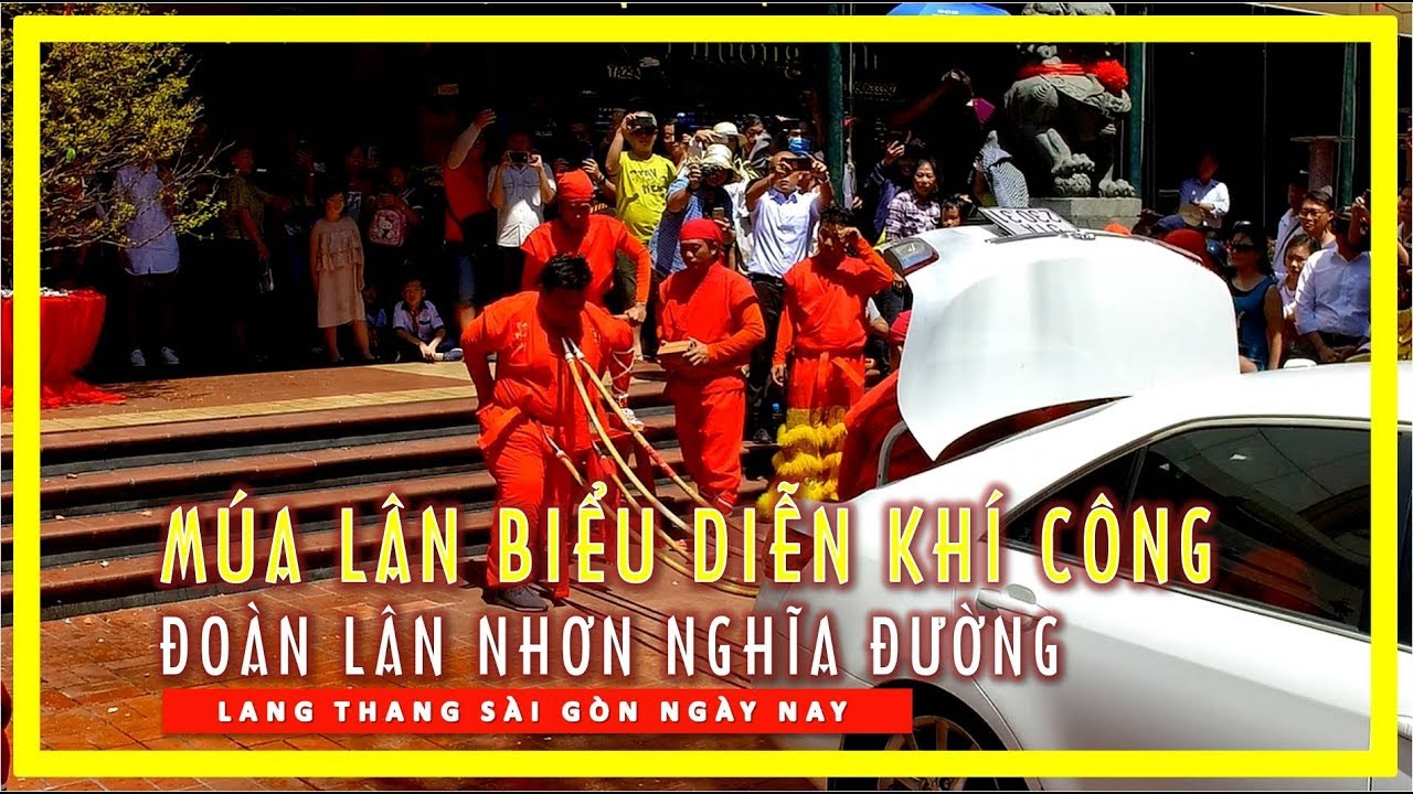 Múa Lân BIỂU DIỄN KHÍ CÔNG RẤT HAY của Đoàn Lân Nhơn Nghĩa Đường | lang thang sài gòn