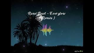 Rawi Beat - Everglow ( Remix )