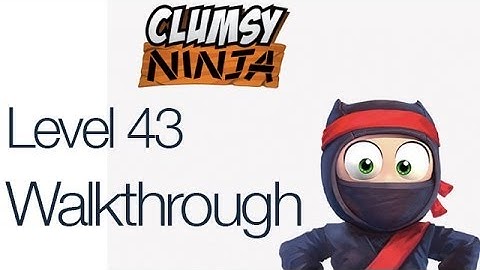 Clumsy Ninja Level 43 Gameplay Walkthrough