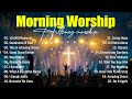 Morning Worship Songs, Praise And Worship Songs 2025, Best Worship Music Ever, Hillsong Worship