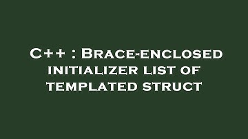 C++ : Brace-enclosed initializer list of templated struct