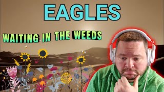 FIRST TIME REACTION TO - Eagles - Waiting in the Weeds - This Was BEAUTIFUL!!!