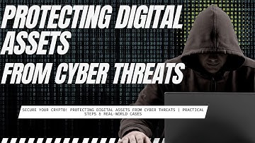 Secure Your Crypto! Protecting Digital Assets from Cyber Threats | Real-World Cases