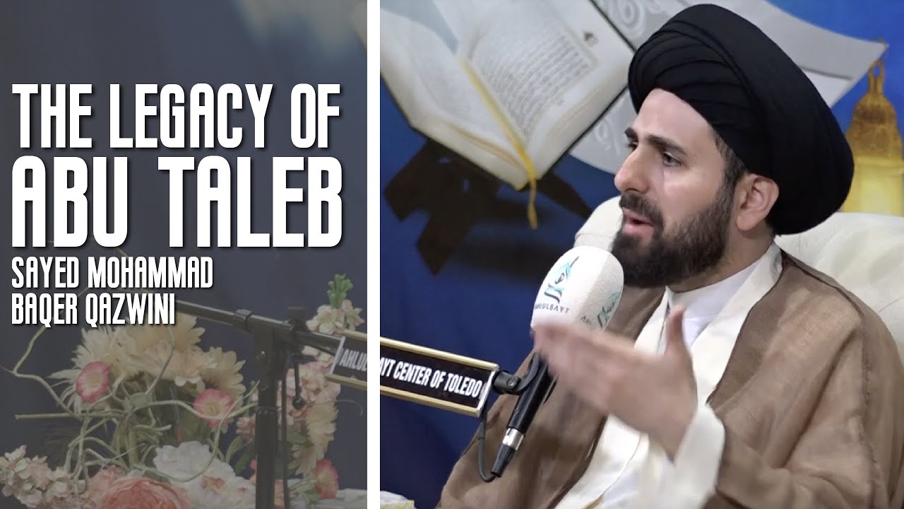 ⁣The Legacy of Abu Taleb - Sayed Mohammad Baqer Qazwini