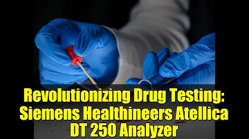 Revolutionizing Drug Testing: Siemens Healthineers Atellica DT 250 Analyzer
