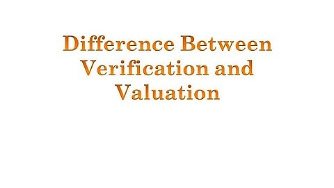 Principles of Auditing (Difference between verification and Valuation)