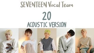 [ENG/HAN/ROM] SEVENTEEN (세븐틴) Vocal Team - 20 [Acoustic ver.] chords