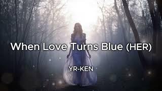 Download Lagu When love turns blue (Her) MP3 Download Lagu When love turns blue (Her) MP3