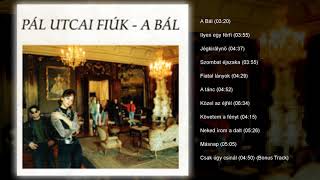 Pál Utcai Fiúk - A Bál (teljes album)