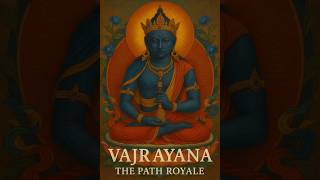 Vajrayana: The Path Royale