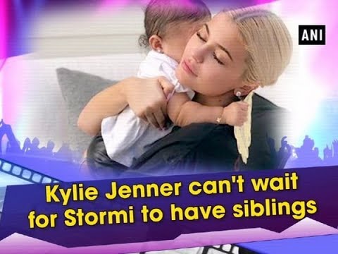 Kylie Jenner can’t wait for Stormi to have siblings – #Entertainment News