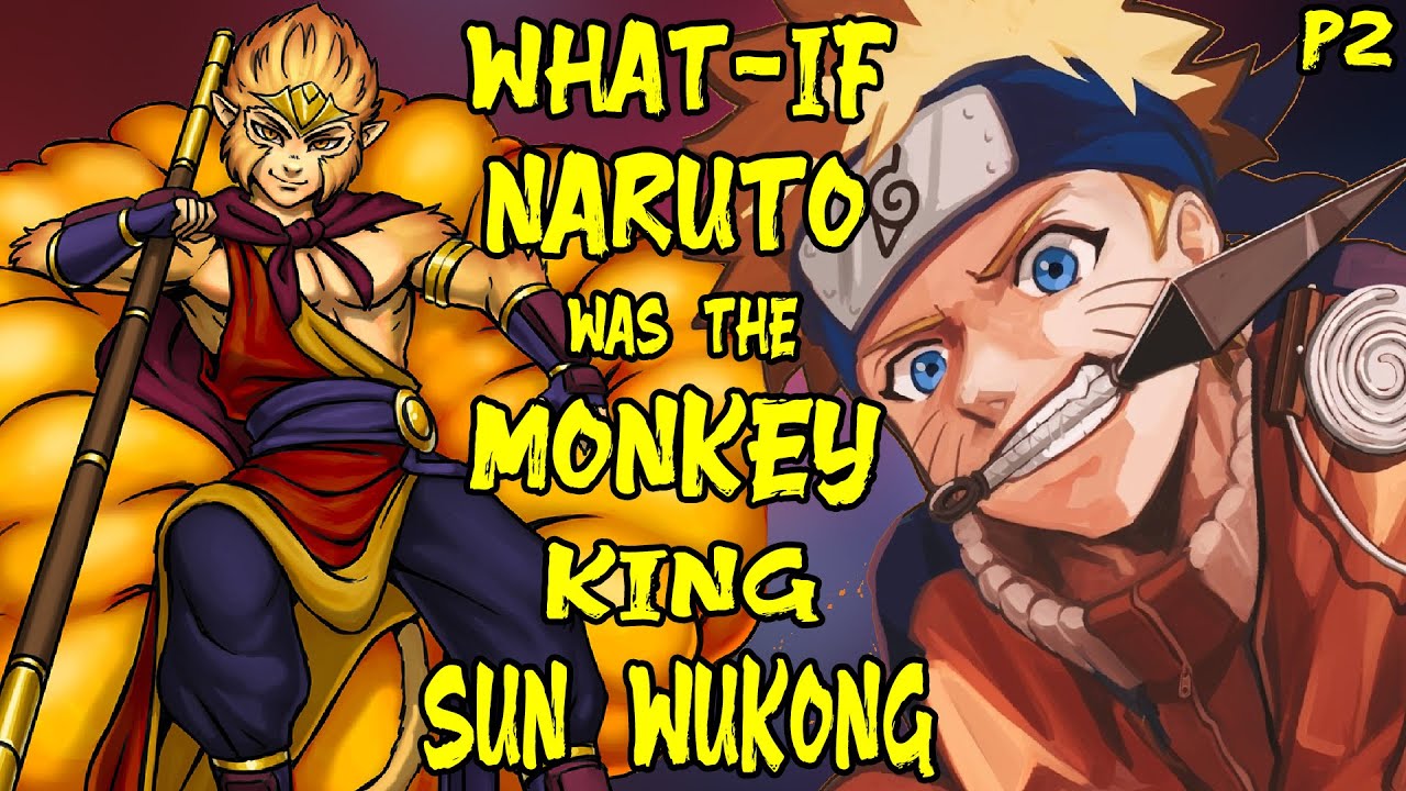 What if Naruto was the Monkey King Sun Wukong? Part 2