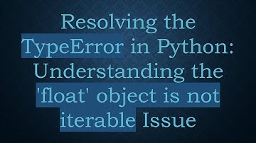 Resolving the TypeError in Python: Understanding the 