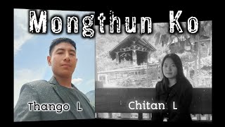 Mongthun Ko - Thango L & Chitan L