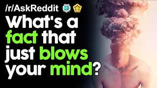 Mind Blowing Facts! r/AskReddit Reddit Stories  | Top Posts