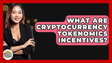 What Are Cryptocurrency Tokenomics Incentives? - CryptoBasics360.com