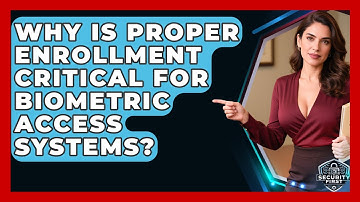 Why Is Proper Enrollment Critical For Biometric Access Systems? - SecurityFirstCorp.com