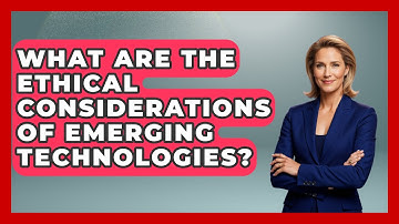 What Are the Ethical Considerations of Emerging Technologies? | Emerging Tech Insider