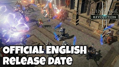Lineage 2 REVOLUTION ( OFFICIAL ENGLISH VERSION RELEASE DATE )
