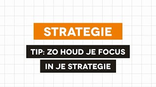 Strategie - Zo houd je focus in je strategie