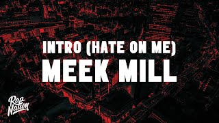 Meek Mill - Intro (Hate On Me) (Lyrics)