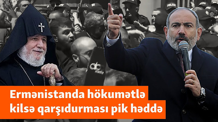 Ermənistanda hökumət-kilsə qarşıdurması pik həddə: “Katalikos qovulmalıdır”