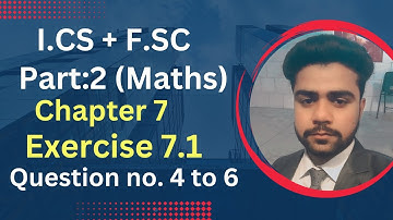 I.Cs +F.Sc Part:2 (Maths) ||Chapter 7 Exercise 7.1 Question: 4 to 6|| Sir Abdullah