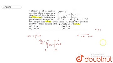 Velocity `v` of a particle moving along x axis as a function of time is given by `v = 2t m//s`.