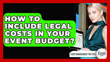 How To Include Legal Costs In Your Event Budget? - Event Management Pro Tips