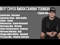 Best Cover Angga Candra terbaru (akustik) , seberkas sinar, selalu ada, melamarmu, harusnya aku,