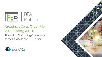 BPA Platform Foundation: Exercise Three - Send Sales Order File to FTP Parts 1 and 2
