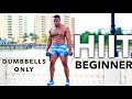 BEGINNER FRIENDLY HIIT ROUTINE | Dumbbells ONLY (burn up to 500 calories)