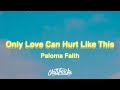 Paloma Faith Only Love Can Hurt Like This Lyrics Paloma Faith Only Love Can Hurt Like This Lyrics