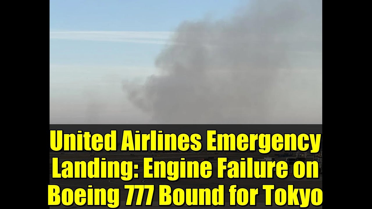 United Airlines Emergency Landing: Engine Failure on Boeing 777 Bound for Tokyo