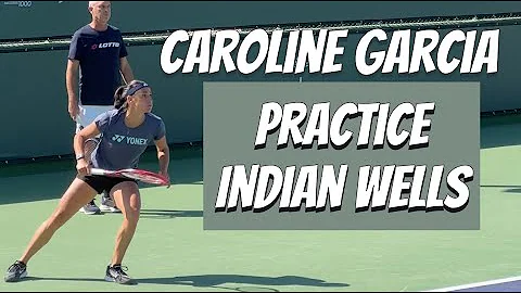 Caroline Garcia Practice - Indian Wells 2024