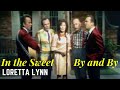 In the Sweet By and By - Loretta Lynn