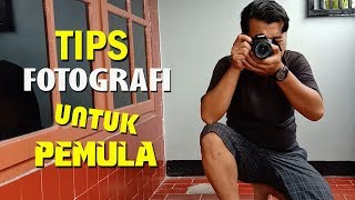 Tips Fotografi Bagi Pemula - Newbi Wajib Tau !!!