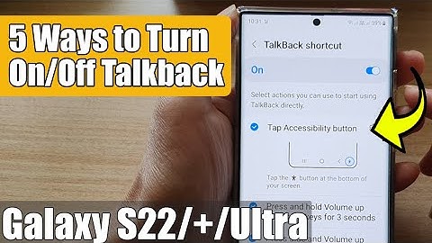 Galaxy S22/S22+/Ultra: Five Ways to Turn ON/OFF TALKBACK