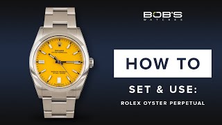 How To Use Your Rolex Oyster Perpetual - Set & Change Time | Bob's Watches