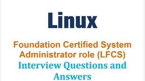 Linux Foundation Certified System Administrator (LFCS) : Interview Questions and Answers - Part#2