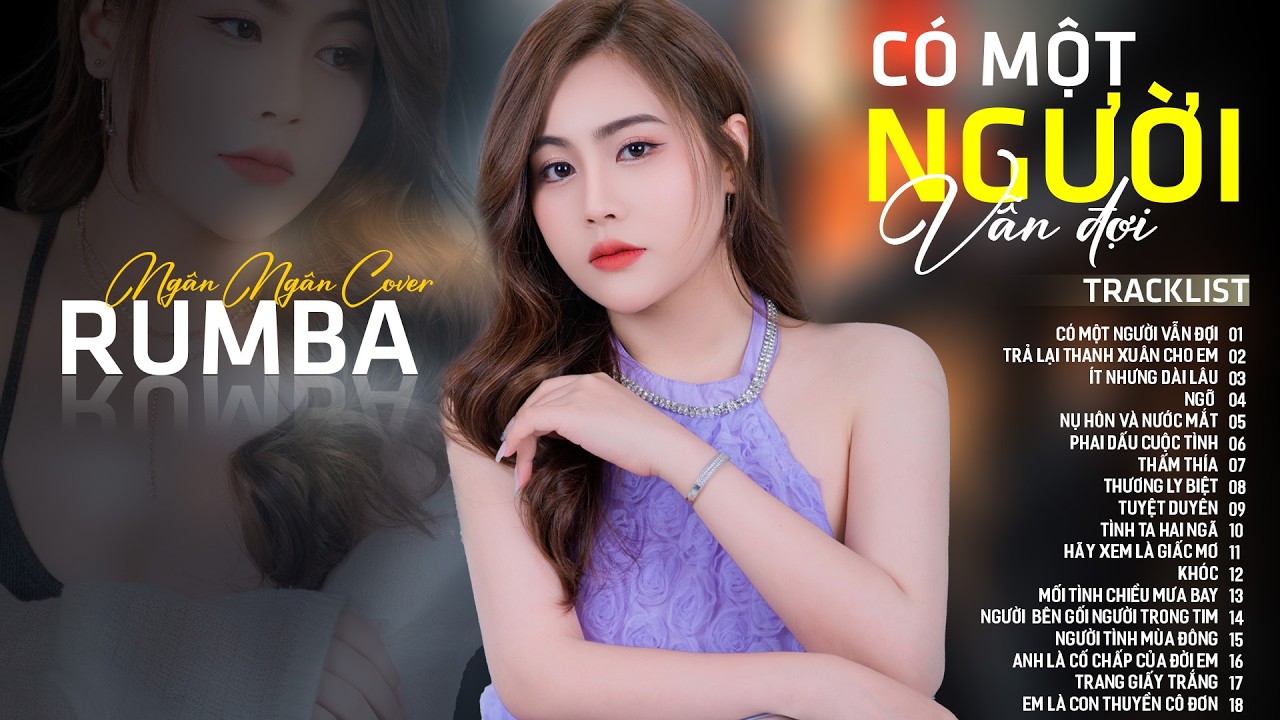 CÓ MỘT NGƯỜI VẪN ĐỢI, THƯƠNG LY BIỆT - ALBUM RUMBA XUẤT SẮC NHẤT 2026 - NGÂN NGÂN COVER CỰC HÓT