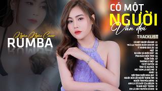 CÓ MỘT NGƯỜI VẪN ĐỢI, THƯƠNG LY BIỆT - ALBUM RUMBA XUẤT SẮC NHẤT 2026 - NGÂN NGÂN COVER CỰC HÓT